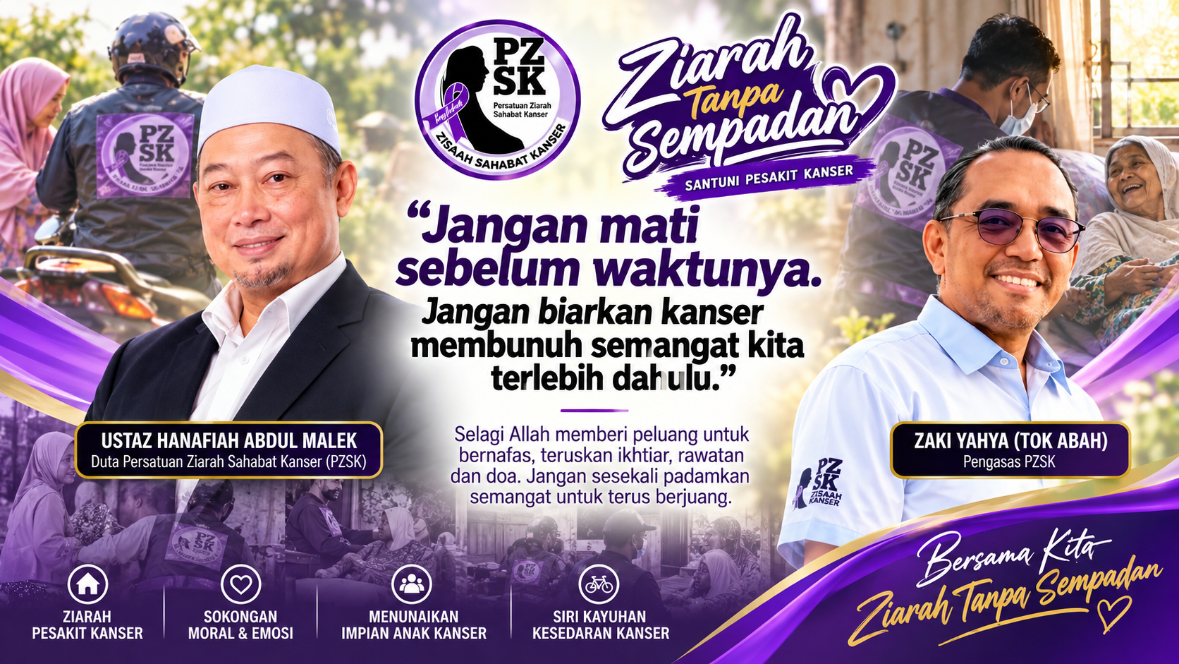 Poster PZSK bersama Ustaz Hanafiah Abdul Malek dan Zaki Yahya (Tok Abah): Jangan mati sebelum waktunya. Jangan biarkan kanser membunuh semangat kita terlebih dahulu.